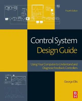 Guía de diseño de sistemas de control: Cómo utilizar el ordenador para comprender y diagnosticar controladores realimentados - Control System Design Guide: Using Your Computer to Understand and Diagnose Feedback Controllers