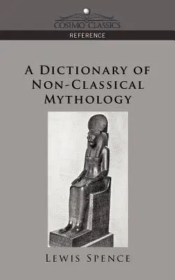 Diccionario de mitología no clásica - A Dictionary of Non-Classical Mythology