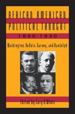 Pensamiento político afroamericano, 1890-1930: Washington, Du Bois, Garvey y Randolph - African American Political Thought, 1890-1930: Washington, Du Bois, Garvey and Randolph