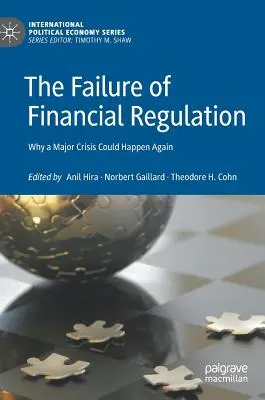 El fracaso de la regulación financiera: Por qué podría repetirse una crisis grave - The Failure of Financial Regulation: Why a Major Crisis Could Happen Again