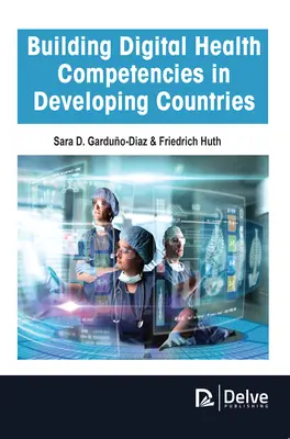 Creación de competencias sanitarias digitales en los países en desarrollo - Building Digital Health Competencies in Developing Countries