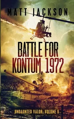 Batalla de Kontum, 1972 - Battle of Kontum, 1972