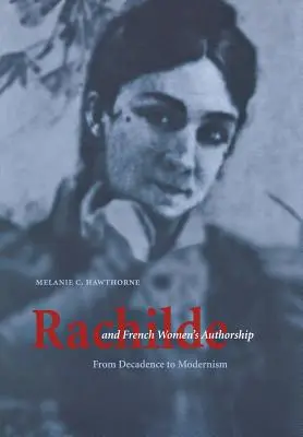 Rachilde y la autoría femenina francesa: De la decadencia al modernismo - Rachilde and French Women's Authorship: From Decadence to Modernism