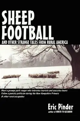 El fútbol de ovejas y otras historias extrañas de la América rural - Sheep Football and Other Strange Tales from Rural America