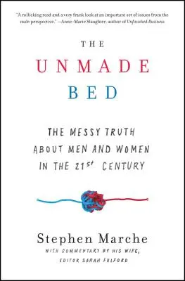 La cama deshecha: la confusa verdad sobre hombres y mujeres en el siglo XXI - The Unmade Bed: The Messy Truth about Men and Women in the 21st Century