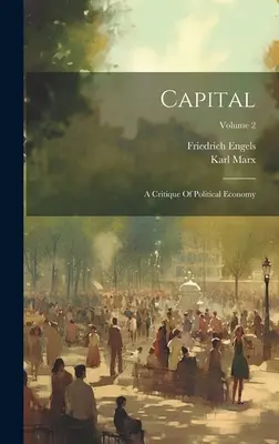 El Capital: Crítica de la economía política; Volumen 2 - Capital: A Critique Of Political Economy; Volume 2