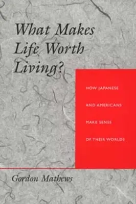 ¿Qué hace que la vida merezca la pena? Cómo entienden su mundo los japoneses y los estadounidenses - What Makes Life Worth Living? How Japanese and Americans Make Sense of Their Worlds