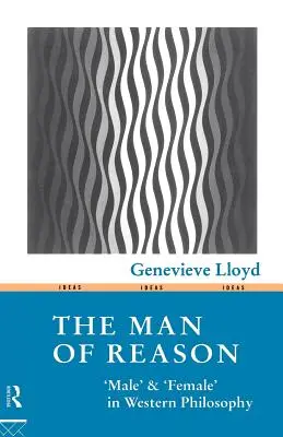 El hombre de razón: Masculino» y “Femenino” en la filosofía occidental» - The Man of Reason: Male