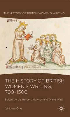 The History of British Women's Writing, 700-1500, Volumen Uno - The History of British Women's Writing, 700-1500, Volume One