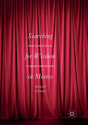 En busca de la sabiduría en el cine: Del Libro de Job a Conversaciones Sublimes - Searching for Wisdom in Movies: From the Book of Job to Sublime Conversations