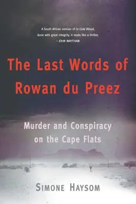 Las últimas palabras de Rowan Du Preez: Asesinato y conspiración en Cape Flats - The Last Words of Rowan Du Preez: Murder and Conspiracy on the Cape Flats