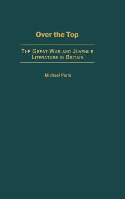 Over the Top: La Gran Guerra y la literatura juvenil en Gran Bretaña - Over the Top: The Great War and Juvenile Literature in Britain