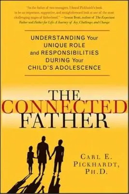 Padre conectado: Cómo entender su papel y sus responsabilidades durante la adolescencia de su hijo - Connected Father: Understanding Your Unique Role and Responsibilities During Your Child's Adolescence