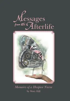 Mensajes del más allá: Memorias de una enfermera de hospicio - Messages from the Afterlife: Memoirs of a Hospice Nurse