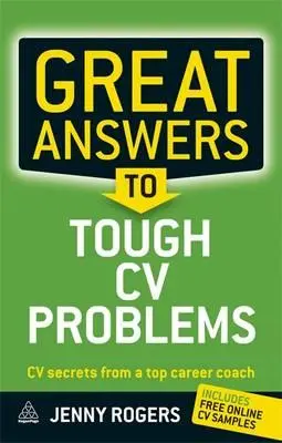 Grandes respuestas a los difíciles problemas del CV: Los secretos de un gran orientador profesional - Great Answers to Tough CV Problems: CV Secrets from a Top Career Coach