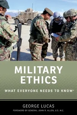 Ética militar: Lo que todo el mundo necesita saber(r) - Military Ethics: What Everyone Needs to Know(r)