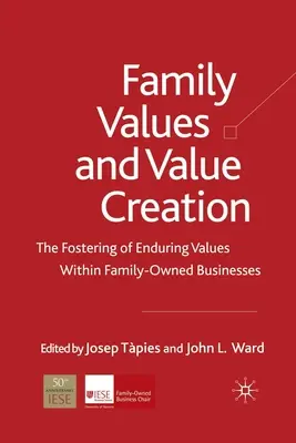 Valores familiares y creación de valor: El fomento de valores duraderos en las empresas familiares - Family Values and Value Creation: The Fostering of Enduring Values Within Family-Owned Businesses