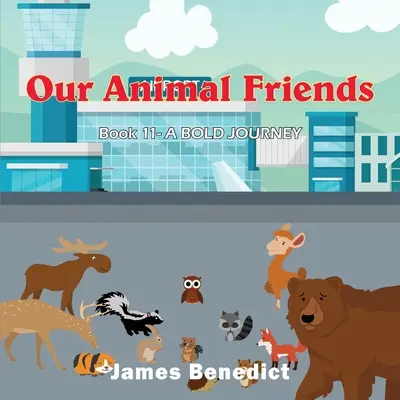 Nuestros amigos los animales: Un viaje audaz - Our Animal Friends: A Bold Journey