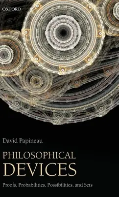 Dispositivos filosóficos: Pruebas, probabilidades, posibilidades y conjuntos - Philosophical Devices: Proofs, Probabilities, Possibilities, and Sets