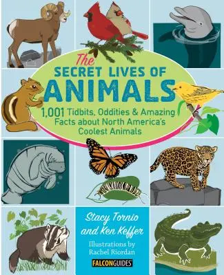 La vida secreta de los animales: 1.001 curiosidades y hechos asombrosos sobre los animales más geniales de Norteamérica - The Secret Lives of Animals: 1,001 Tidbits, Oddities, and Amazing Facts about North America's Coolest Animals