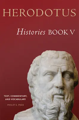 Heródoto, Historias, Libro V: Texto, comentario y vocabulario - Herodotus, Histories, Book V: Text, Commentary, and Vocabulary