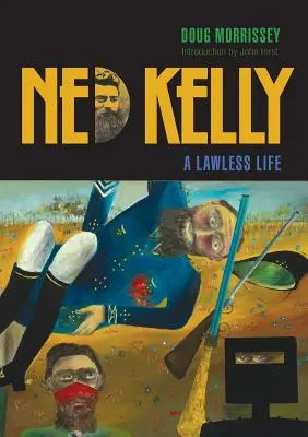 Ned Kelly: Una vida sin ley - Ned Kelly: A Lawless Life