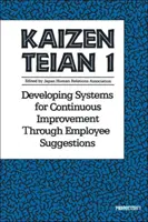 Kaizen Teian 1: Desarrollo de sistemas para la mejora continua a través de las sugerencias de los empleados - Kaizen Teian 1: Developing Systems for Continuous Improvement Through Employee Suggestions