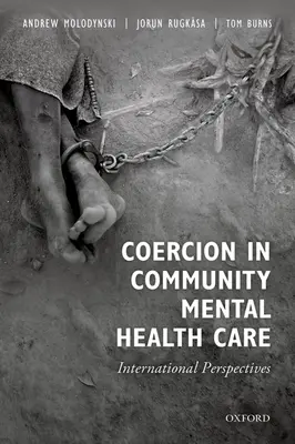 La coacción en la atención comunitaria a la salud mental: perspectivas internacionales - Coercion in Community Mental Health Care: International Perspectives