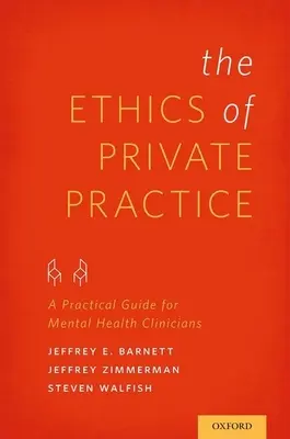 Ética de la Práctica Privada: Guía práctica para clínicos de salud mental - Ethics of Private Practice: A Practical Guide for Mental Health Clinicians