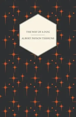 The Way of a Dog - Being the Further Adventures of Gray Dawn and Some Others (El camino de un perro - Otras aventuras de Gray Dawn y otros) - The Way of a Dog - Being the Further Adventures of Gray Dawn and Some Others