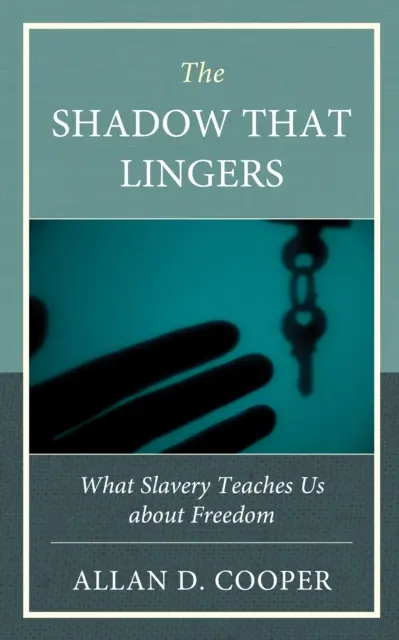 La sombra que perdura: Lo que la esclavitud nos enseña sobre la libertad - The Shadow That Lingers: What Slavery Teaches Us about Freedom