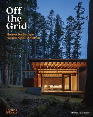 Fuera de la Red: Casas para evadirse en Norteamérica - Off the Grid: Houses for Escape Across North America