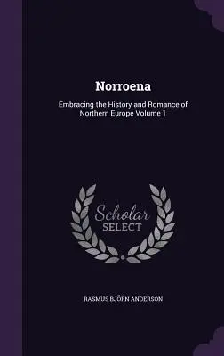 Norroena: Historia y romances del norte de Europa Volumen 1 - Norroena: Embracing the History and Romance of Northern Europe Volume 1