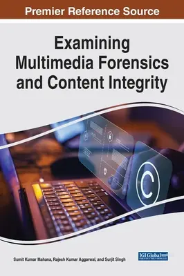 Análisis forense multimedia e integridad de contenidos - Examining Multimedia Forensics and Content Integrity