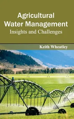 Gestión del agua en la agricultura: Perspectivas y desafíos - Agricultural Water Management: Insights and Challenges