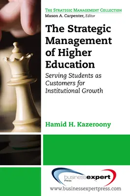 La gestión estratégica de las instituciones de enseñanza superior: Servir a los estudiantes como clientes para el crecimiento institucional - The Strategic Management of Higher Education Institutions: Serving Students as Customers for Institutional Growth