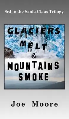 Los glaciares se derriten y las montañas humean - Glaciers Melt & Mountains Smoke