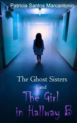 Las hermanas fantasma y la chica del pasillo B - The Ghost Sisters and the Girl in Hallway B