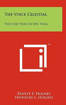 La Voz Celestial Thou Art That, An Epic Poem - The Voice Celestial: Thou Art That, An Epic Poem