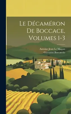 Le Dcamron De Boccace, Volúmenes 1-3 - Le Dcamron De Boccace, Volumes 1-3