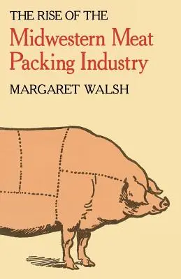 El auge de la industria cárnica del Medio Oeste - The Rise of the Midwestern Meat Packing Industry