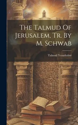 El Talmud de Jerusalén, Tr. de M. Schwab - The Talmud Of Jerusalem, Tr. By M. Schwab