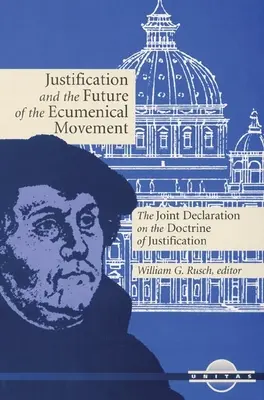 La justificación y el futuro del movimiento ecuménico: La Declaración Conjunta sobre la Doctrina de la Justificación - Justification and the Future of the Ecumenical Movement: The Joint Declaration on the Doctrine of Justification