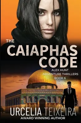 El CÓDIGO CAIAPHAS: Un thriller de aventuras de ALEX HUNT - The CAIAPHAS CODE: An ALEX HUNT Adventure Thriller