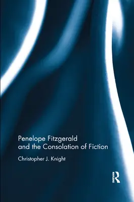 Penelope Fitzgerald y el consuelo de la ficción - Penelope Fitzgerald and the Consolation of Fiction