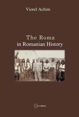 Los gitanos en la historia de Rumanía - The Roma in Romanian History