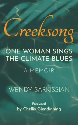 Creeksong: Una mujer canta el blues del clima - Memorias - Creeksong: One Woman Sings the Climate Blues - A Memoir