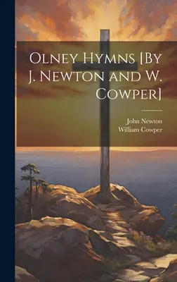 Himnos de Olney [Por J. Newton y W. Cowper] - Olney Hymns [By J. Newton and W. Cowper]