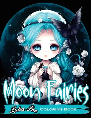 Hadas de la Luna: Hadas mágicas de la luna: Páginas encantadoras para colorear para niños y adultos, perfectas para la relajación y la creatividad. - Moon Fairies: Magical Moon Fairies: Enchanting Coloring Pages for Kids and Adults - Perfect for Relaxation and Creativity