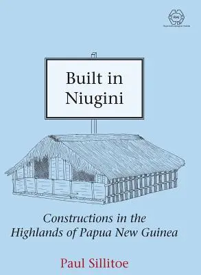 Construido en Niugini: Construcciones en las tierras altas de Papúa Nueva Guinea - Built in Niugini: Constructions in the Highlands of Papua New Guinea